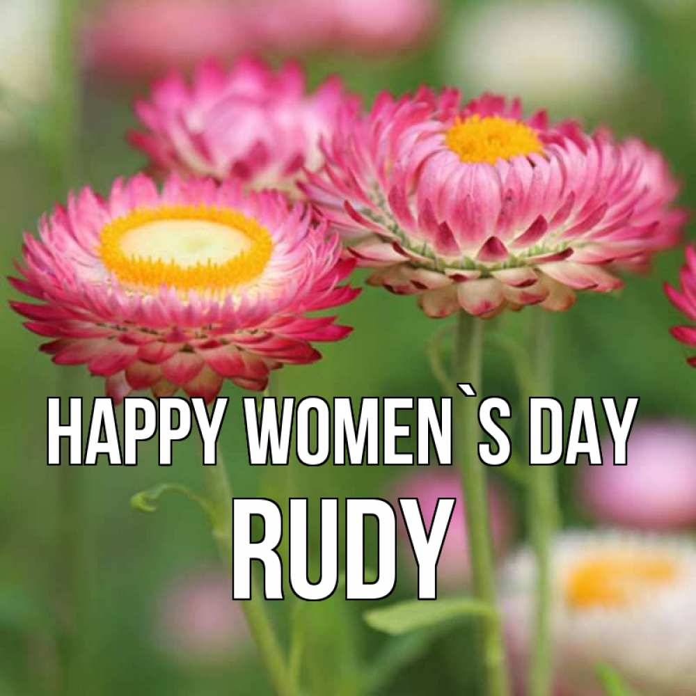 Greetings card с именем, Rudy happy women`s day подарок на международный женский день Greetings with text for free download 